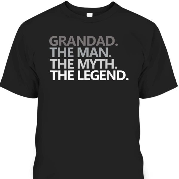 Father’s Day Gift For Grandad The Man The Myth The Legend T-Shirt