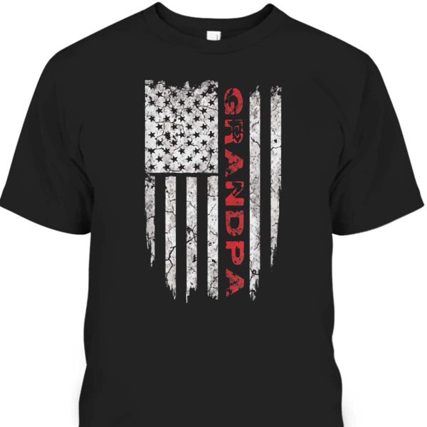 Father’s Day T-Shirt American Flag Gift For Grandpa Who Has Everything