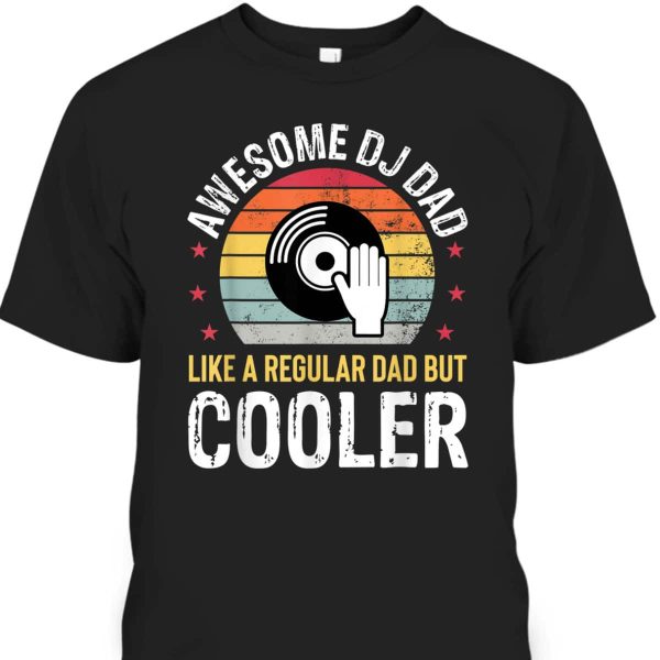 Father’s Day T-Shirt Awesome DJ Dad Cool Gift For Dad