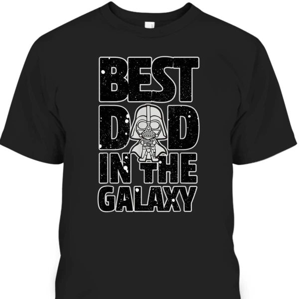 Father’s Day T-Shirt Best Dad In The Galaxy Star Wars Darth Vader