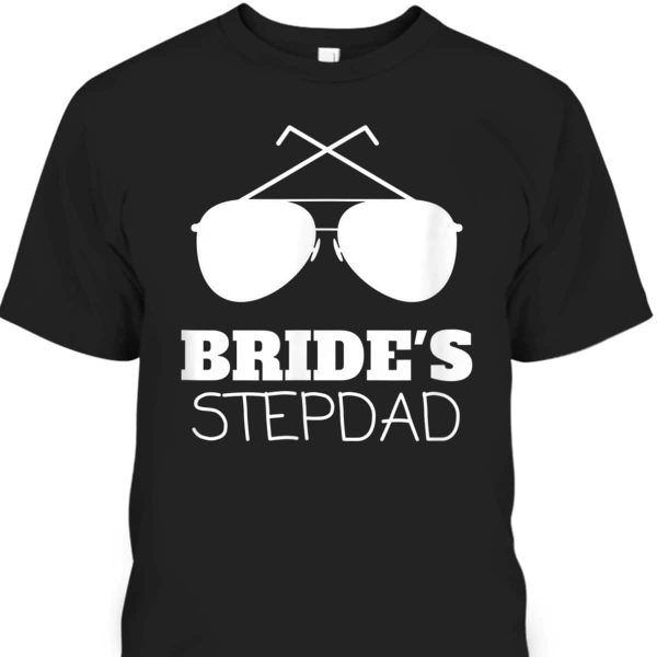 Father’s Day T-Shirt Bride’s Stepdad Best Gift For Stepdad