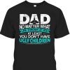 Father’s Day T-Shirt Cool Gift For Dad Who Has Everything