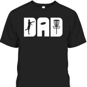 Father’s Day T-Shirt Dad Gift For Disc Golfers