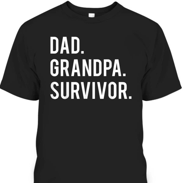 Father’s Day T-Shirt Dad Grandpa Survivor Gift For Cancer Patient