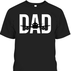 Father’s Day T-Shirt Dad Great Gift For Pilots