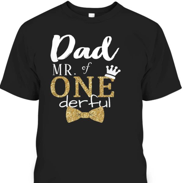 Father’s Day T-Shirt Dad Of Mr Onederful Gift For Dad Who Wants Nothing