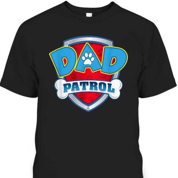 Father’s Day T-Shirt Dad Patrol Gift For Dog Lovers