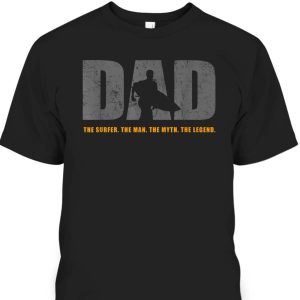 Father’s Day T-Shirt Dad The Surfer The Man The Myth The Legend