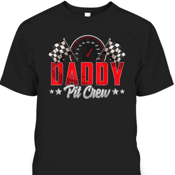 Father’s Day T-Shirt Daddy Pit Crew Gift For Dad From Daughter
