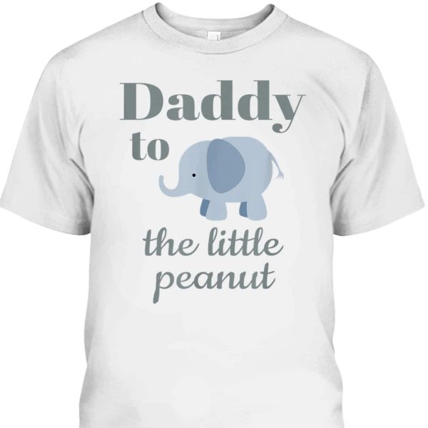 Father’s Day T-Shirt Daddy To The Little Peanut Gift For New Dad