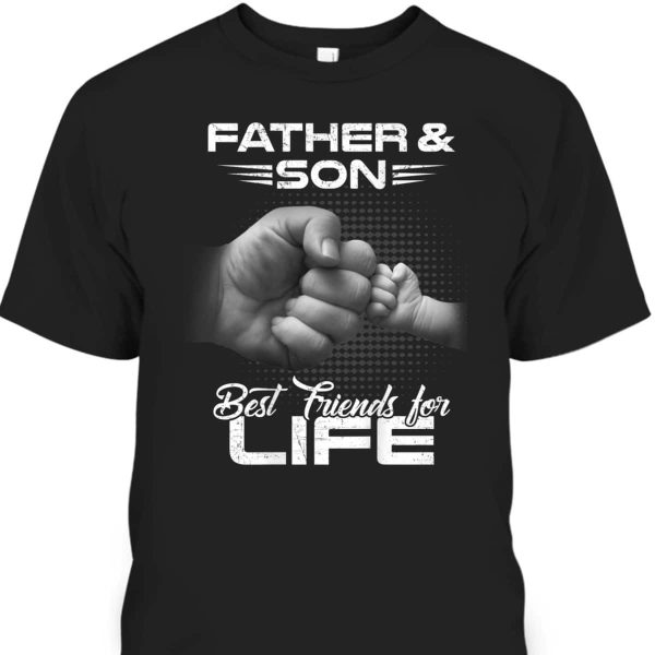 Father’s Day T-Shirt Father & Son Best Friends For Life Gift For Dad From Son