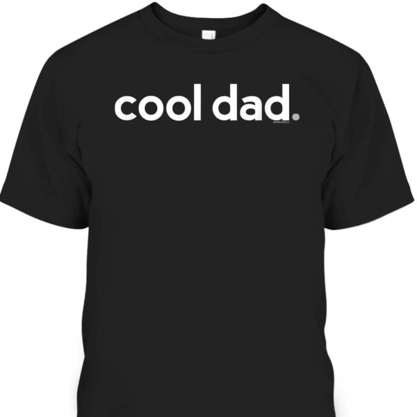 Father’s Day T-Shirt Gift For Cool Dad