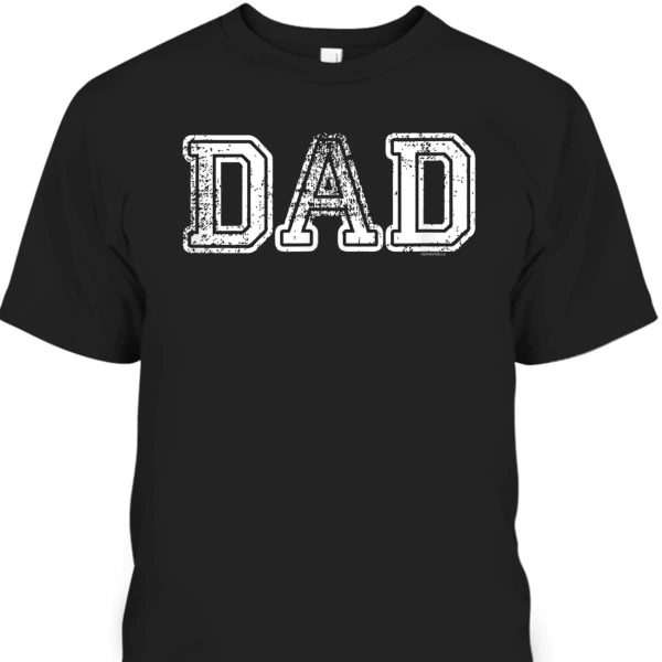 Father’s Day T-Shirt Gift For Dad Who Has Everything