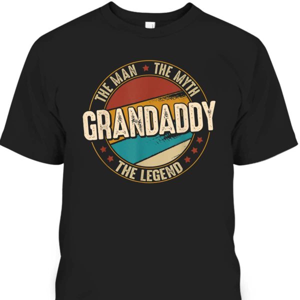 Father’s Day T-Shirt Gift For Grandaddy The Man The Myth The Legend