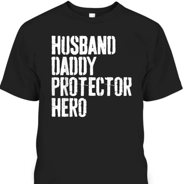 Father’s Day T-Shirt Gift For Husband Daddy Protector Hero