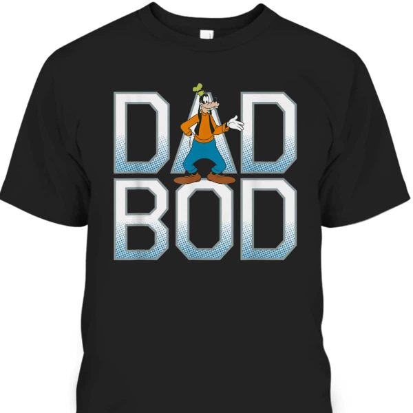 Father’s Day T-Shirt Goofy Dad Bod Gift For Disney Lovers