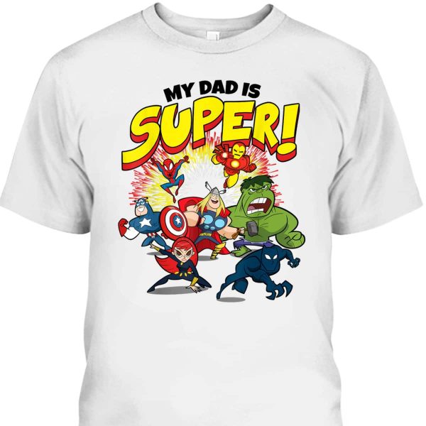 Father’s Day T-Shirt My Dad Is Super Avengers Marvel Fans Gift