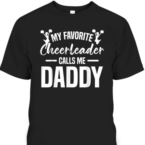 Father’s Day T-Shirt My Favorite Cheerleader Calls Me Daddy Best Gift For Papa