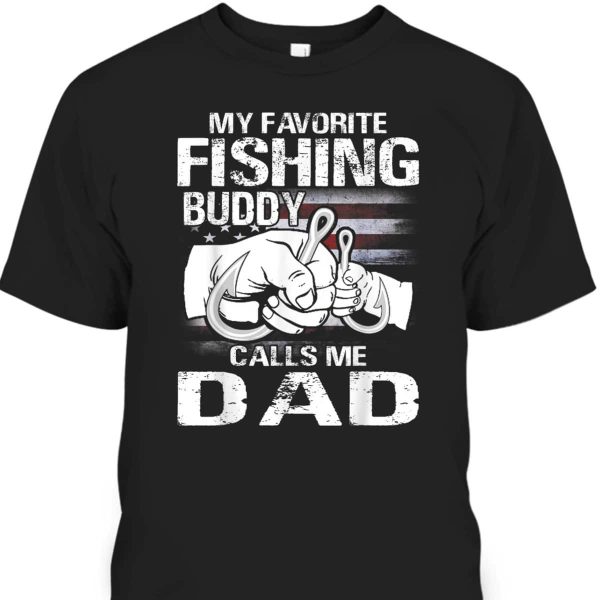 Father’s Day T-Shirt My Favorite Fishing Buddy Calls Me Dad Gift For Fishing Lovers