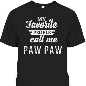 Father’s Day T-Shirt My Favorite People Call Me Paw Paw Gift For Father-In-Law