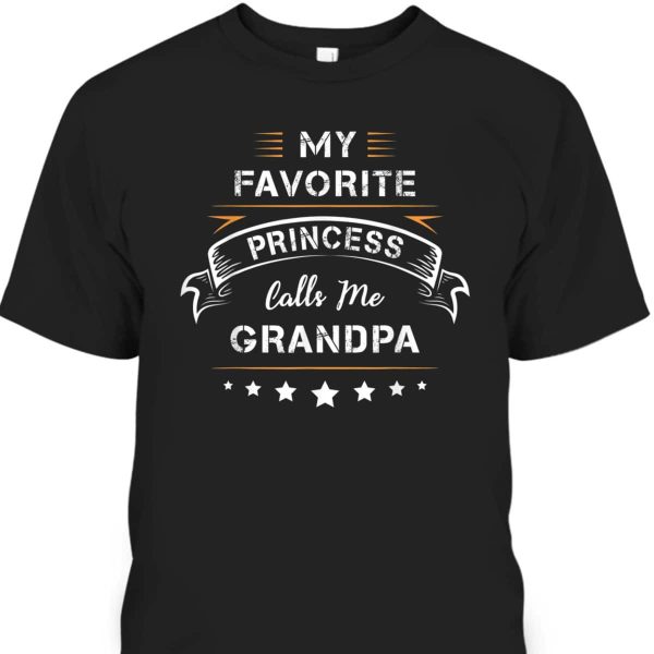 Father’s Day T-Shirt My Favorite Princess Calls Me Grandpa Gift For Grandfather