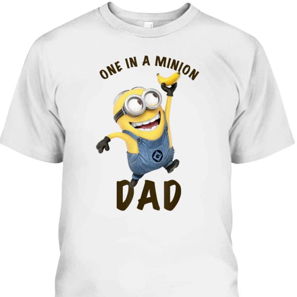 Father’s Day T-Shirt One In A Minion Banana Funny Gift For Dad