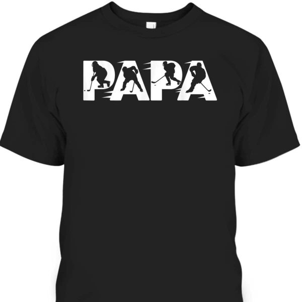 Father’s Day T-Shirt Papa Gift For Hockey Player