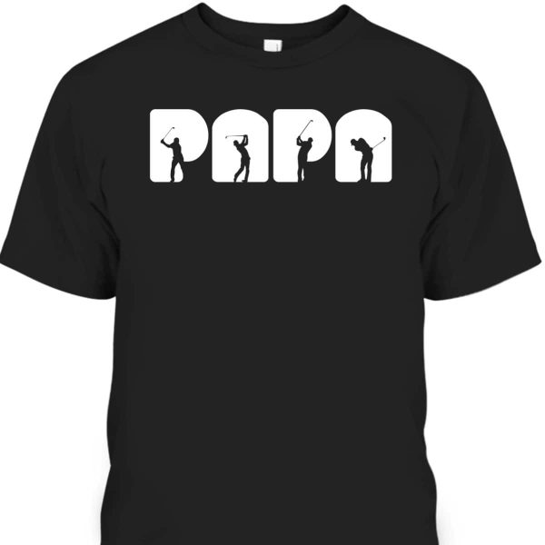 Father’s Day T-Shirt Papa Golf Gift For Golf Lovers