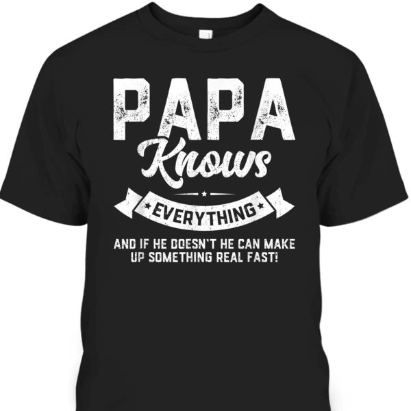 Father’s Day T-Shirt Papa Knows Everything Gift For Dad