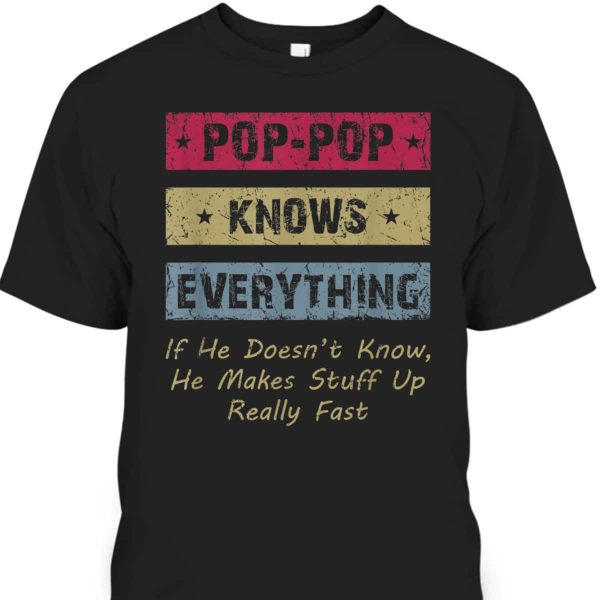 Father’s Day T-Shirt Pop-Pop Gift For Grandpa Who Has Everything
