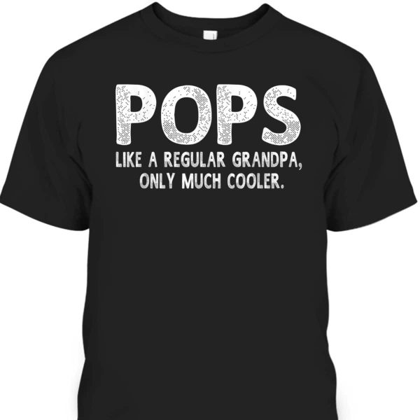 Father’s Day T-Shirt Pops Best Gift For Grandpa