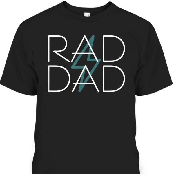 Father’s Day T-Shirt Rad Dad Best Gift For Dad From Daughter