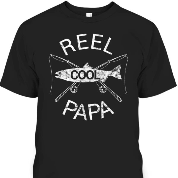 Father’s Day T-Shirt Reel Cool Papa Fishing Dad Gift