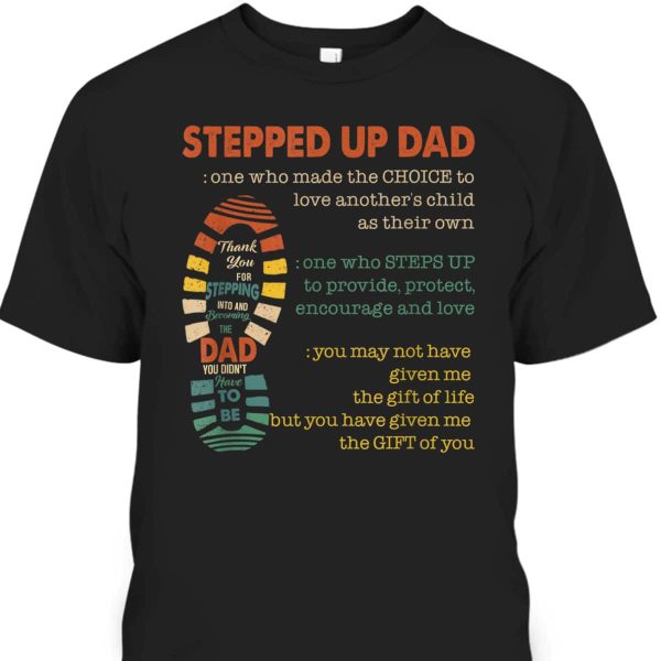 Father’s Day T-Shirt Stepped Up Dad Best Gift For Stepdad