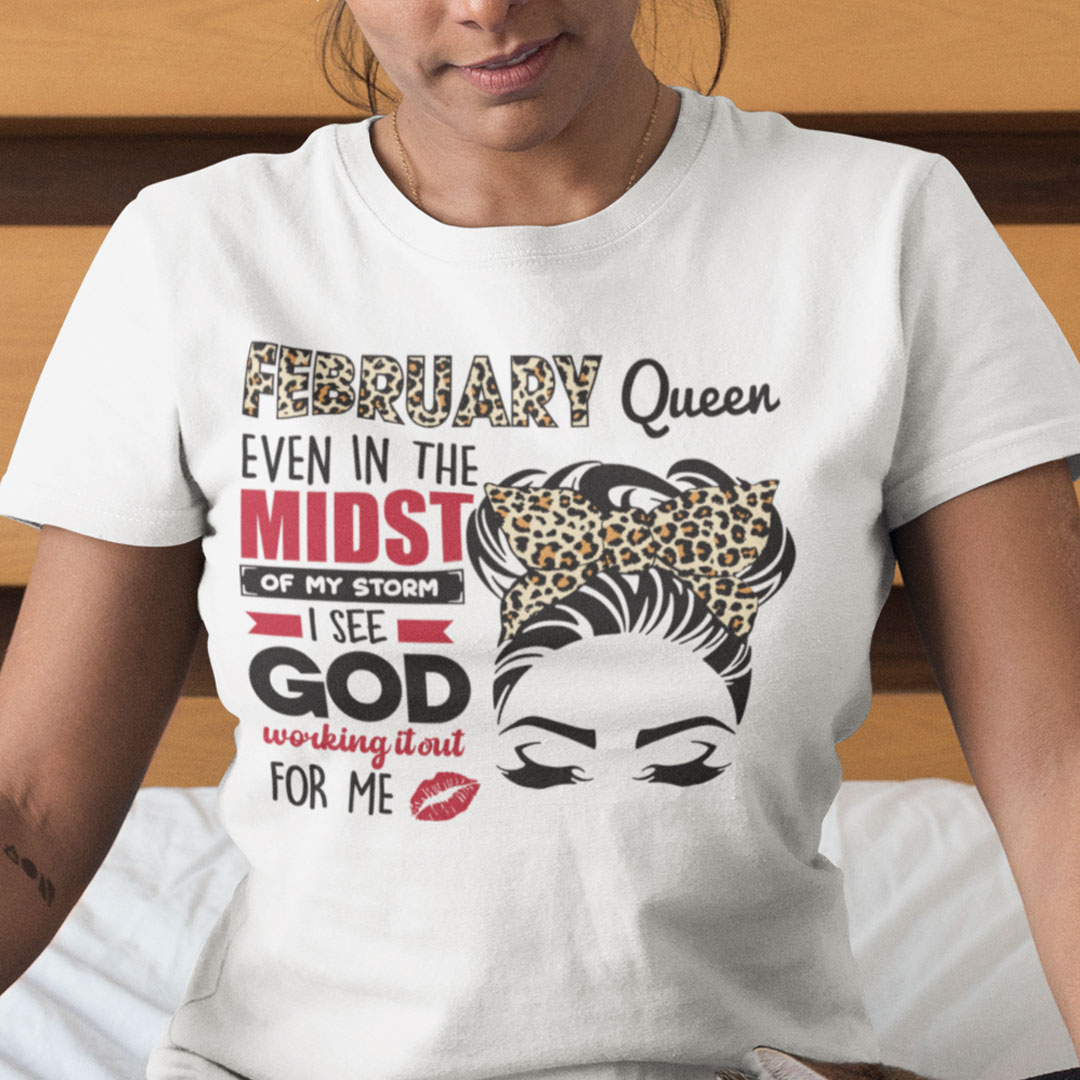 February Birthday Shirt In Midst My Storm I See God