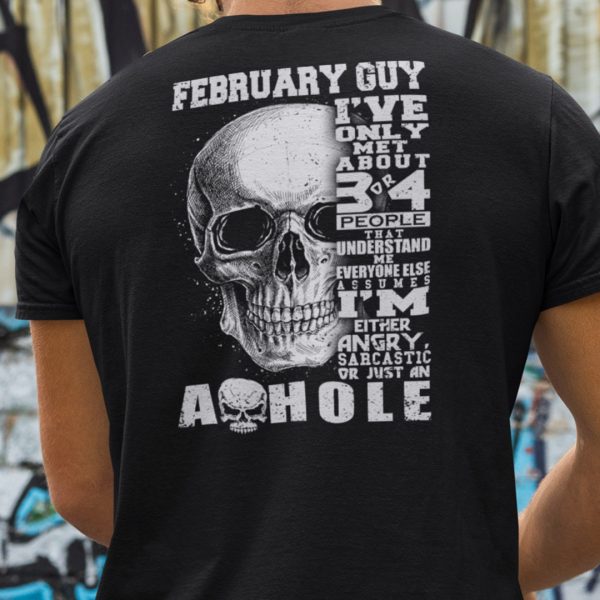February Guy I’ve Only Met 3 Or 4 People Understand Me Shirt