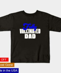 Fully vaccinated Dad shirt 1