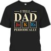 Funny Father’s Day T-Shirt I Tell Dad Jokes Periodically Best Gift For Stepdad