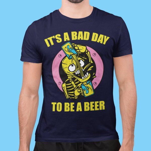 Funny It’s Bad Day To Be A Beer Shirt Gift For Beer Drinkers