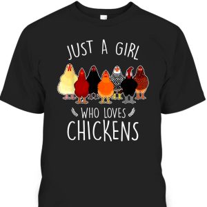 Funny Just A Girl Who Loves Chickens Mother’s Day Gift For Farmers Who Have Everything T-Shirt