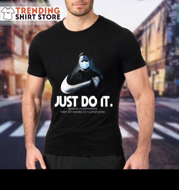 Funny Just Do It Michael Myers Wearing Mask T-Shirt