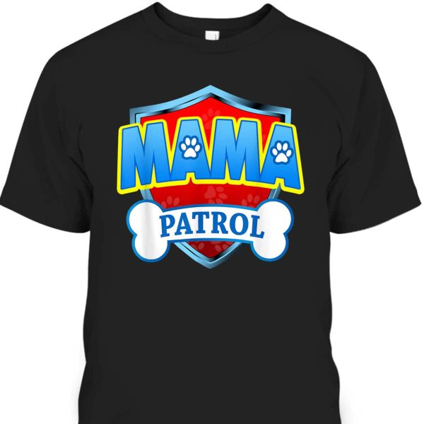 Funny Mama Patrol Mother’s Day T-Shirt