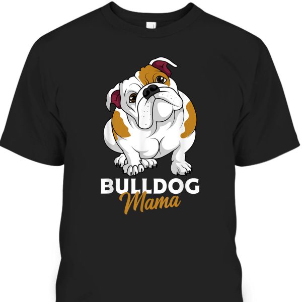 Funny Mother’s Day T-Shirt Bulldog Mama