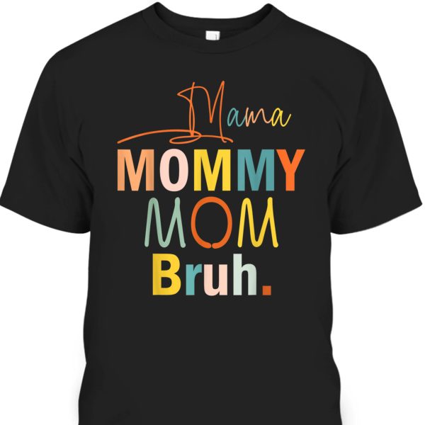 Funny Mother’s Day T-Shirt Mama Mommy Mom Bruh