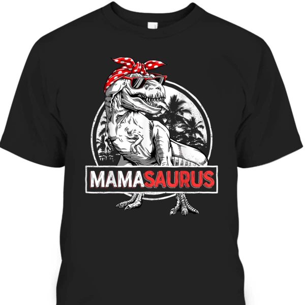 Funny Mother’s Day T-Shirt Mamasaurus T-rex Gift For Mom From Son