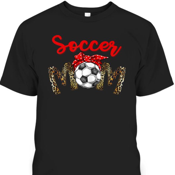 Funny Mother’s Day T-Shirt Soccer Mom Gift Leopard Pattern