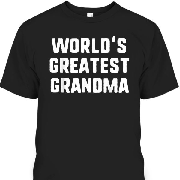 Funny Mother’s Day T-Shirt World’s Greatest Grandma