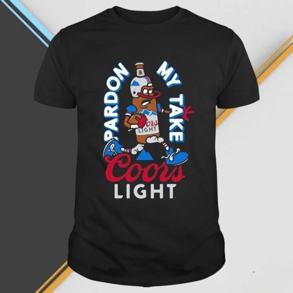 Funny Pardon My Take Coors Light T-Shirt
