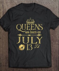 Funny Queens Are Born On July 13Th Birthday Women Girl Kids Premium 1