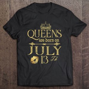 Funny Queens Are Born On July 13Th Birthday Women Girl Kids Premium